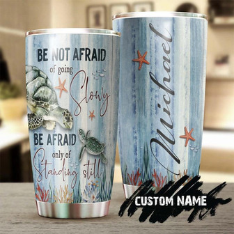 Be Not Afraid Of Going Slowly Turtle Personalized Tumblerturtle Presentunique Tumblerbirthday Christmas Gift For Turtle Lover - Thegiftio UK
