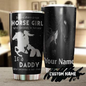 Behind A Horse Girl Is A Daddy Who Believe Her First Personalized Tumblergift For Horse Lover Horse Rider Father'S Day Gift For Dad - Thegiftio UK