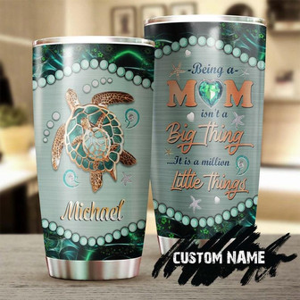 Being A Mom Is A Million Little Things Mother'S Day Gift Personalized Tumblerturtle Presentbirthday Christmas Gift For Mom Turtle Lover - Thegiftio UK