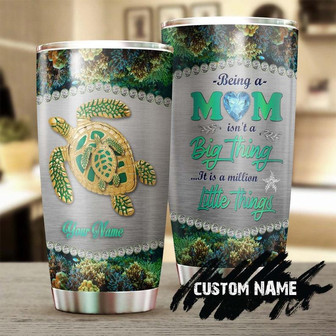 Being A Mom Is A Million Little Things Mother'S Day Gift Personalized Tumblerturtle Presentbirthday Christmas Gift For Mom Turtle Lover - Thegiftio UK