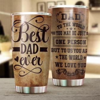 Best Dad Ever To Us You Are The World We Love You Tumblerbirthday Christmas Gift Father'S Day Gift For Step Dad From Son Daughter - Thegiftio UK