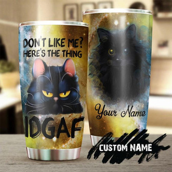 Black Cat Don'T Like Me Idgaf Personalized Tumblerblack Cat Tumblergift For Cat Mom Cat Dad Gift For Cat Lovercat Day Gift - Thegiftio