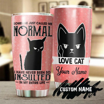 Gift For Cat Mom Cat Dad, Black Cat Someone Just Called Me Normal Cool Cat Personalized Stainless Steel 20oz Tumbler fancy Funny Cat Tumbler Gift For Cat Lover - Thegiftio