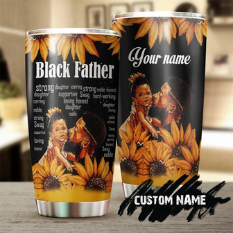Black Father Daughter Noble Honest Strong Personalized Tumblerdad Tumblerbirthday Christmas Gift Father'S Day Gift For Dad From Daughter - Thegiftio