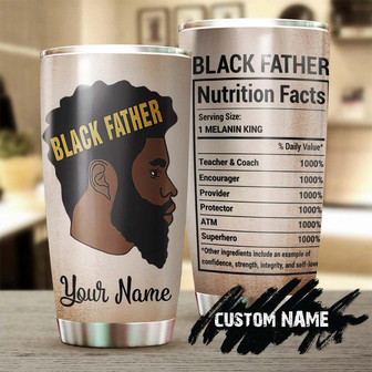 Black Father Nutrition Facts Funny Personalized Tumblerdad Tumblerbirthday Christmas Gift Father'S Day Gift For Dad From Son Daughter - Thegiftio