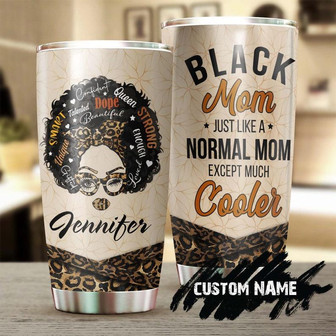 Black Mom Like Normal Mom Except Much Cooler Personalized Tumblerbirthday Gift Christmas Gift Mother'S Day Gift For Mom From Son Daughter - Thegiftio UK