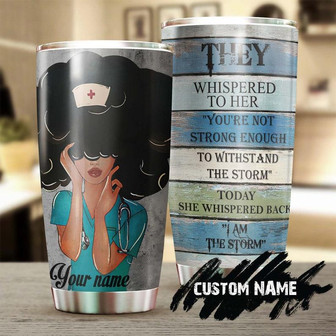 Black Nurse I Am The Storm Personalized Nurse Tumblerfunny Nurse Tumblerappreciation Nurse Giftnurse Thank You Giftgift For Nurse - Thegiftio