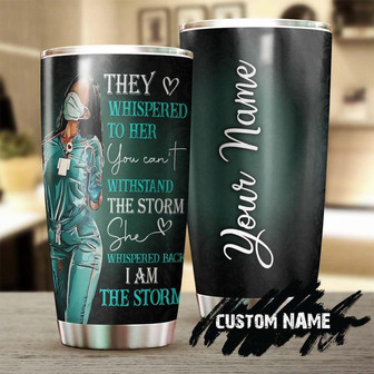 Black Nurse I Am The Storm Personalized Nurse Tumblerfunny Nurse Tumblerappreciation Nurse Giftnurse Thank You Giftgift For Nurse - Thegiftio