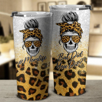 But Did You Die Mom Life Leopard Skl Tumbler - Thegiftio UK