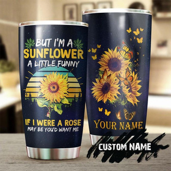 But I Am A Sunflower A Little Funny Personalized Tumblersunflower Tumblergift For Sunflower Loversunflower Presentgift For Her For Girl - Thegiftio UK