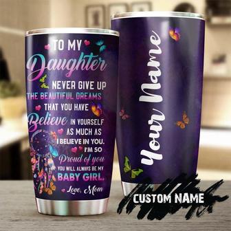 Butterfly To Daughter From Mom Never Give Up Personalized Tumblerbirthday Gift Christmas Gift For Butterfly Lover For Her - Thegiftio UK