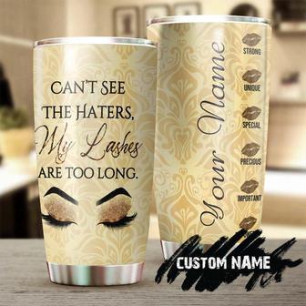 Can'T See The Haters My Lashes Are Too Long Personalized Tumblerbirthday Christmas Mother'S Day Gift For Her For Make Up Artist - Thegiftio UK