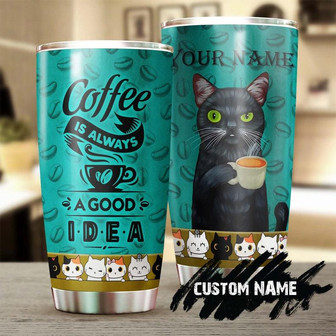 Cat Coffee Is Always A Good Idea Personalized Tumblerblack Cat Tumbler Cat Mom Cat Dad Gift Gift For Cat Lover Coffee Lovercat Day Gift - Thegiftio UK