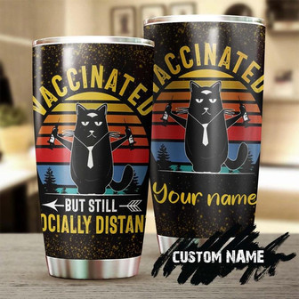 Cat Vaccinated But Still Distant Personalized Tumblercat Tumbler Gift For Cat Mom Cat Dad Gift For Cat Lovercat Day Gift - Thegiftio UK
