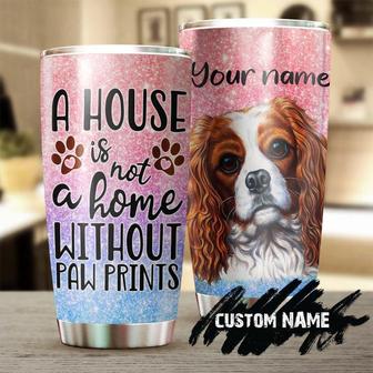 Cavalier King A House Without Paw Prints Personalized Tumblercustom Dog Tumbler Mother'S Day Gift For Dog Mom Gift For Cavalier King Mom - Thegiftio UK