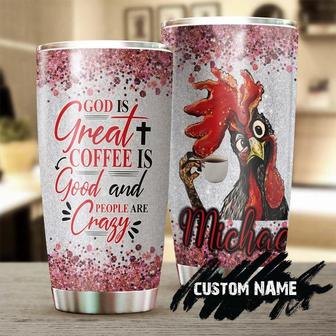 Chicken God Is Great Coffee Is Good People Are Crazy Personalized Tumblerbirthday Christmas Gift For Coffee Lover For Her - Thegiftio UK