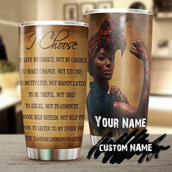 Choose To Live By Choice Not Chance Personalized Tumblerblack Women Tumbler Birthday Gift Christmas Gift For Black Womenbw Present - Thegiftio UK