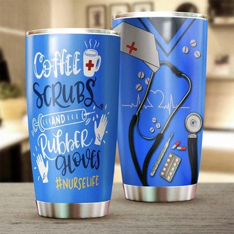 Gift For Nurse, Coffee Scrubs And Rubber Gloves Stainless Steel 20oz Tumbler Funny Nurse Tumbler Appreciation Nurse Gift Nurse Thank You Gift - Thegiftio