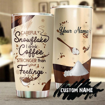 Coffee Stronger Than Your Feelings Snowflakes Personalized Coffee Tumblerbirthday Christmas Gift For Coffee Lover For Him For Her - Thegiftio UK