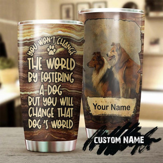 Collie Dog You Wont Change The World Personalized Tumblergift For Collie Dog Mom Gift For Collie Dog Dadgift For Gift For Collie Dog Lover - Thegiftio UK