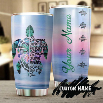 Courage Doesn'T Mean You Don'T Get Afraid Turtle Personalized Tumblerturtle Presentunique Tumblerbirthday Christmas Gift For Turtle Lover - Thegiftio UK