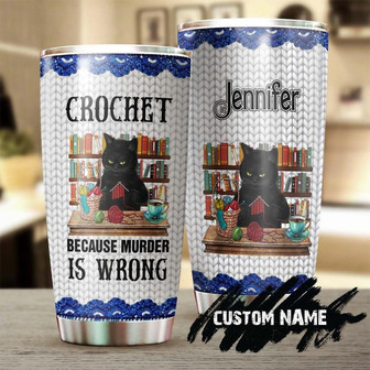 Custom Gift For Her Crochet Because Murder Is Wrong Personalized Tumbler Knitting Crochet Tumbler Special Birthday Gift Present For Crocheter - Thegiftio