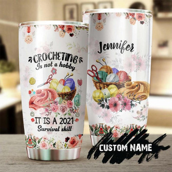 Custom Gift For Her Crocheting It Is A Survival Skill Personalized Tumbler Crochet Tumbler Special Birthday Gift Present For Crocheter - Thegiftio UK