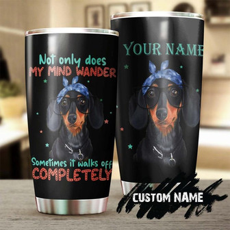 Dachshund Not Only My Mind Wander Personalized Tumblergift For Dachshund Dad Dachshund Momgift Dachshund Lover Dog Lover Gift - Thegiftio UK