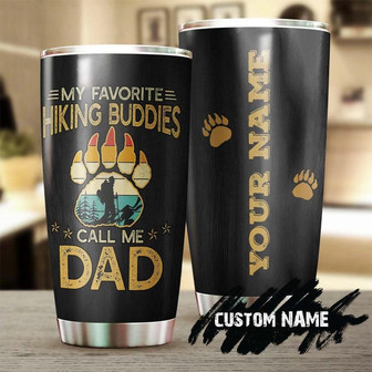 Dad My Favorite Hiking Buddies Call Me Dad Personalized Tumblerbirthday Gift Christmas Gift Father'S Day Gift For Father From Daughter Son - Thegiftio UK