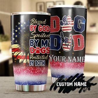 Dog Dad America Blessed By God Spoiled By My Dogs Personalized Tumbler Gift For Dog Dad Father'S Day Gift Gift For Dog Lover Dog Person - Thegiftio