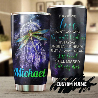 Dragonfly Dreamcatcher Those We Love Do Not Go Away They Walk Beside Us Personalized Tumblerbirthday Gift Christmas Gift Memorial Gift - Thegiftio UK