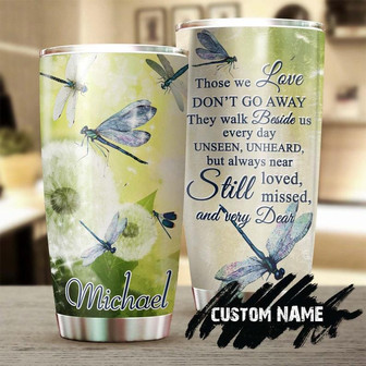 Dragonfly Those We Love Do Not Go Away They Walk Beside Us Personalized Tumblerbirthday Gift Christmas Gift Memorial Gift Dragonfly Lover - Thegiftio UK
