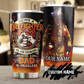 Firefighter Being A Dad Is Priceless Personalized Tumblerbirthday Christmas Father'S Day Gift For Firefighter Father From Son Daughter - Thegiftio UK