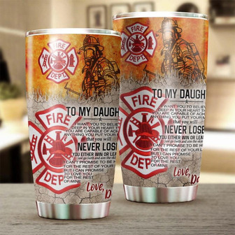 Firefighter Dad To Daughter You Will Never Lose Personalized Tumblerbirthday Gift Christmas Gift Father'S Day Gift For Daughter From Dad - Thegiftio UK