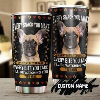 French Bulldog Every Snack You Make Personalized Tumbler Gift For French Bulldog Dad For French Bulldog Mom Gift For French Bulldog Lover - Thegiftio UK