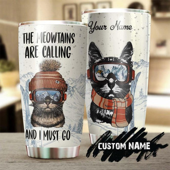 Custom Gift For Cat Mom Dad, Funny Skiing Cat Meowtain Calling I Must Go Personalized Stainless Steel 20oz Tumbler, cat Tumbler gift For Skiing Cat Lover cat Day Gift - Thegiftio