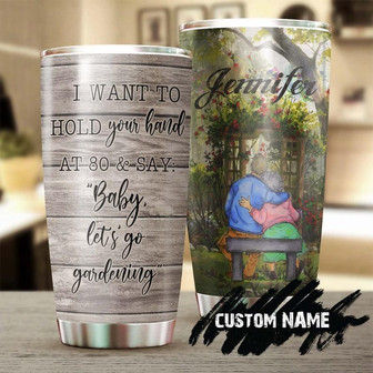 Gardening I Want To Hold Your Hand Until 80 Personalized Tumblergardening Tumbler Gardener Gift Gardenholic Tumbler Garden Lover Gift - Thegiftio