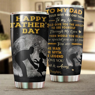 Happy Father'S Day You Are The Myth The Legend The Man Tumblerbirthday Christmas Gift Father'S Day Gift For Dad From Daughter - Thegiftio UK