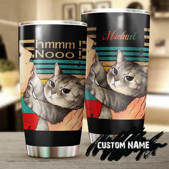 Gift For Cat Mom Cat Dad, Hmmm Nooo Funny Cat Don't Touch Me Personalized Stainless Steel 20oz Tumbler cat Tumbler Gift For Cat Lover cat Day Gift - Thegiftio