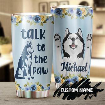 Gift For Dog Lover, Dog 20oz Tumbler, Husky Talk To The Paw Personalized Stainless Steel Tumbler, custom Husky Dog Name Tumbler, Mother's Day Gift For Husky Mom Gift For Husky Lover - Thegiftio UK