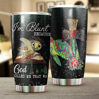 I Am Blunt God Rolled Me That Way Catholic Gift Personalized Tumblerturtle Presentunique Tumblerbirthday Christmas Gift For Turtle Lover - Thegiftio UK