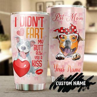 I Didn'T Fart My Butt Blew You Kiss Personalized Tumblermother'S Day Gift Pitbull Mom Giftgift For Dog Pitbull Loverfancy Pitbull Tumbler - Thegiftio UK