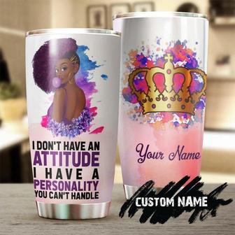 I Dont' Have Attitude I Have Personality Personalized Tumblerblack Women Tumbler Birthday Gift Christmas Gift For Black Womenbw Present - Thegiftio UK