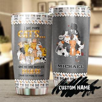 I Got More Cats And No One Noticed Too Many Cats Personalized Tumblerfunny Cat Tumbler Gift For Cat Mom Cat Dad Gift For Cat Lover - Thegiftio UK