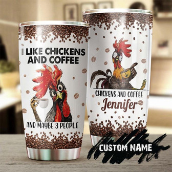 I Like Chickens And Coffee Maybe 3 People Personalized Tumblerbirthday Christmas Gift For Coffee Lover For Her - Thegiftio UK