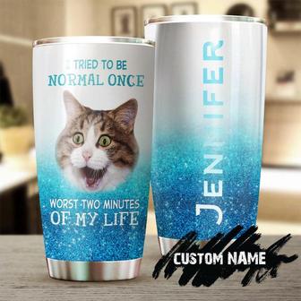 I Tried To Be Normal Once Worst Two Minutes Of My Life Personalized Tumblerfunny Cat Tumbler Gift For Cat Mom Cat Dad Gift For Cat Lover - Thegiftio UK