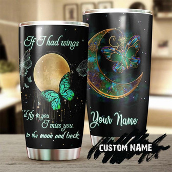 If I Had Wings I'D Fly To You I Miss You To The Moon And Back Personalized Tumblerbirthday Gift Christmas Gift For Butterfly Lover For Her - Thegiftio