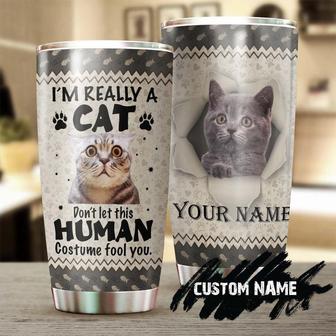 I'M A Cat Don'T Let Human Costume Fool You Personalized Tumblercat Tumbler Gift For Cat Mom Cat Dad Gift For Cat Lovercat Day Gift - Thegiftio UK