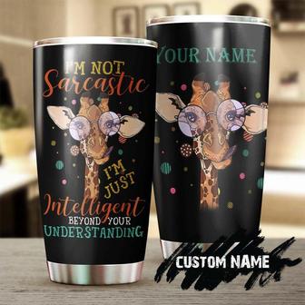 I'M Not Sarcastic I'M Intelligent Beyond Your Understanding Personalized Tumblergift For Giraffe Loverbirthday Christmas Gift For Her Him - Thegiftio UK