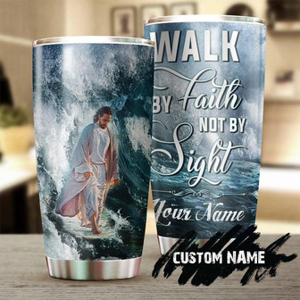 Jesus Walk By Faith Not By Sight Personalized Tumblerbirthday Christmas Gift For Jesus Lover Catholic Christians - Thegiftio UK